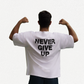 Never Give Up White Oversized T-Shirt