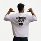 Never Give Up White Oversized T-Shirt